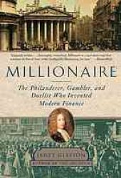 book Millionaire: The Philanderer, Gambler, and Duelist Who Invented Modern Finance