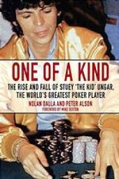 book One of a kind: the rise and fall of stuey ', the kid', ungar, the world's greatest poker player