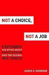 book Not a Choice, Not a Job: Exposing the Myths About Prostitution and the Global Sex Trade