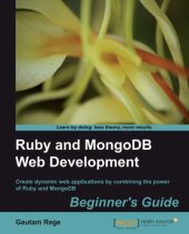 book Ruby and MongoDB web development beginner's guide: create dynamic web applications by combining the power of Ruby and MongoDB