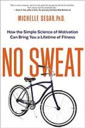 book No Sweat: How the Simple Science of Motivation Can Bring You a Lifetime of Fitness