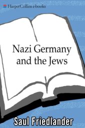 book Nazi Germany and the Jews, Volume 1