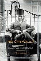 book The Orientalist: Solving the Mystery of a Strange and Dangerous Life