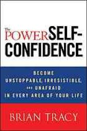 book The power of self-confidence: become unstoppable, irresistable, and unafraid in every area of your life