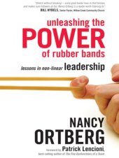 book Unleashing the Power of Rubber Bands: Lessons in Non-Linear Leadership