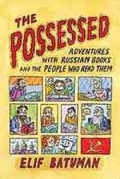 book The Possessed: Adventures with Russian Books and the People Who Read Them