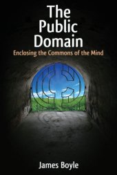 book The Public Domain: Enclosing the Commons of the Mind