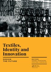 book Textiles, Identity and Innovation: Design the Future: Proceedings of the 1st International Textile Design Conference (D_TEX 2017), November 2-4, 2017, Lisbon, Portugal