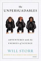 book The unpersuadables: adventures with the enemies of science