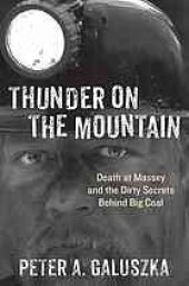 book Thunder on the Mountain: Death at Massey and the Dirty Secrets Behind Big Coal