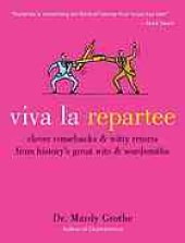 book Viva la repartee: clever comebacks and witty retorts from history's great wits & wordsmiths