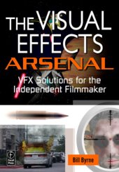 book The visual effects arsenal: VFX solutions for the independent filmmaker