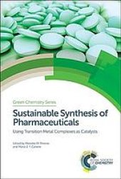 book Sustainable synthesis of pharmaceuticals: using transition metal complexes as catalysts