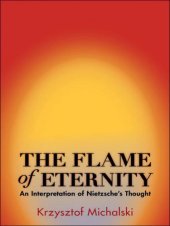 book The Flame of Eternity: An Interpretation of Nietzsche's Thought