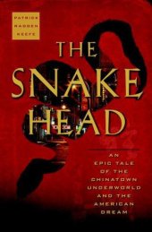 book The Snakehead: An Epic Tale of the Chinatown Underworld and the American Dream