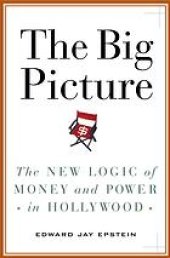 book The big picture: the new logic of money and power in Hollywood