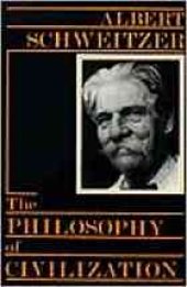 book The philosophy of civilization. Pt 1, The decay and the restoration of civilization, Pt 2, Civilization and ethics