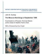 book The Moscow Bombings of September 1999: Examinations of Russian Terrorist Attacks at the Onset of Vladimir Putin`s Rule