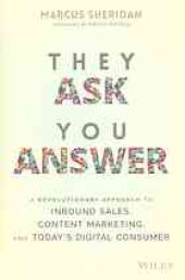 book They Ask You Answer: A Revolutionary Approach to Inbound Sales, Content Marketing, and Today's Digital Consumer