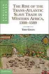 book The Rise of the Trans-Atlantic Slave Trade in Western Africa, 1300-1589