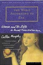 book The Word according to Eve: women and the Bible in ancient times and our own