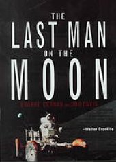 book The last man on the moon: astronaut Eugene Cernan and America's race in space