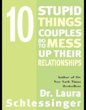 book Ten stupid things couples do to mess up their relationships