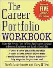 book The career portfolio workbook: using the newest tool in your job-hunting arsenal to impress employers and land a great job