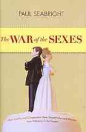 book The War of the Sexes: How Conflict and Cooperation Have Shaped Men and Women from Prehistory to the Present