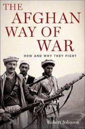 book The Afghan way of war: how and why they fight