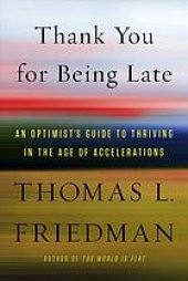 book Thank you for being late: an optimist's guide to thriving in the age of accelerations