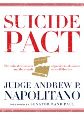 book Suicide pact: the radical expansion of presidential powers and the lethal threat to American liberty