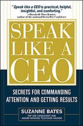 book Speak like a CEO: secrets for commanding attention and getting results