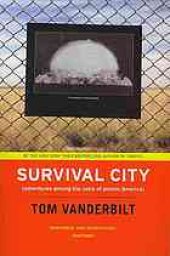 book Survival city: adventures among the ruins of atomic America