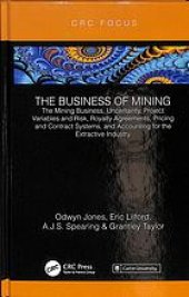 book The mining business, uncertainty, project variables and risk, royalty agreements, pricing and contract systems, and accounting for the extractive industry