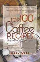 book Top 100 Coffee Recipes: a Cookbook for Coffee Lovers