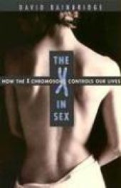 book The X in Sex: How the X Chromosome Controls Our Lives