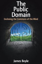 book The Public Domain: Enclosing the Commons of the Mind