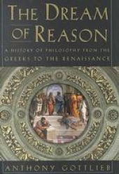 book The dream of reason: a history of Western philosophy from the Greeks to the Renaissance