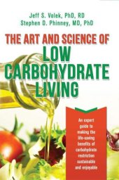 book The Art and Science of Low Carbohydrate Living: An Expert Guide to Making the Life-Saving Benefits of Carbohydrate Restriction Sustainable and Enjoyable