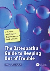 book The osteopath's guide to keeping out of trouble: a toolkit to help meet professional obligations and avoid pitfalls in practice