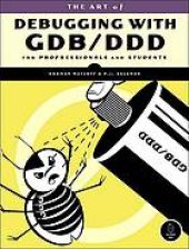 book The art of debugging with GDB and DDD: for professionals and students