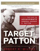 book Target Patton: The Plot to Assassinate General George S. Patton