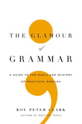 book The Glamour of Grammar: A Guide to the Magic and Mystery of Practical English