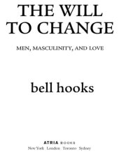 book The Will to Change: Men, Masculinity, and Love