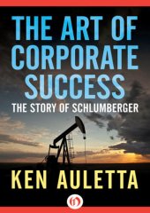 book The Art of Corporate Success: The Story of Schlumberger