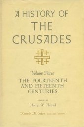 book A history of the crusades Vol. 3 - The Fourteenth and Fifteenth Centuries