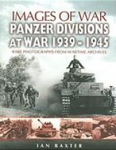 book Panzer divisions at war 1939-1945: rare photographs from wartime archives