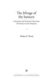 book Mirage of the Saracen: Christians and Nomads in the Sinai Peninsula in Late Antiquity