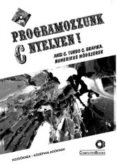 book Programozzunk C nyelven! : ANSI C, Turbo C, Grafika, numerikus módszerek : kezdőknek, középhaladóknak